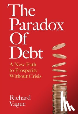 Vague, Richard - PARADOX OF DEBT
