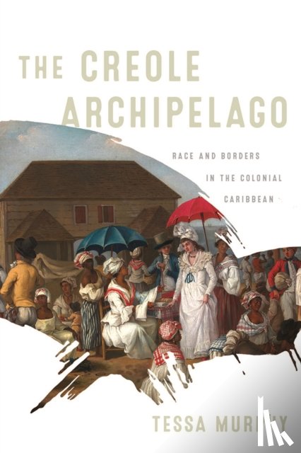 Murphy, Tessa - The Creole Archipelago