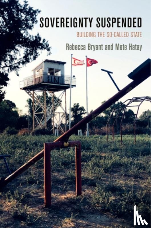 Bryant, Rebecca, Hatay, Mete - Sovereignty Suspended