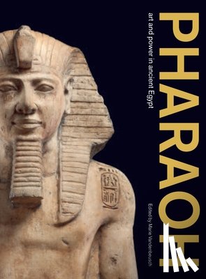 Vandenbeusch, Marie - Pharaoh: Art and Power in Ancient Egypt