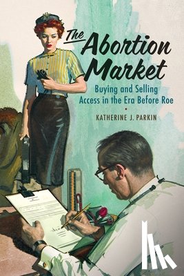 Parkin, Katherine J. - The Abortion Market
