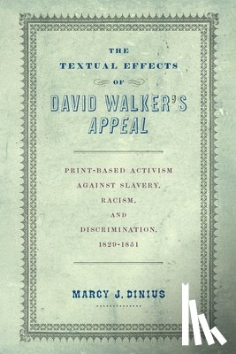 Dinius, Marcy J. - The Textual Effects of David Walker's "Appeal"