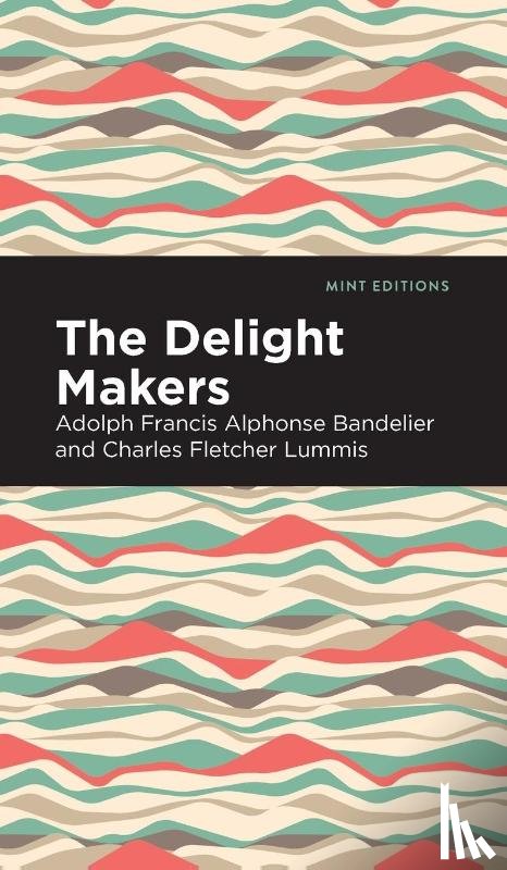 Bandelier, Adolph Francis Alphonse, Lummis, Charles Fletcher - The Delight Makers