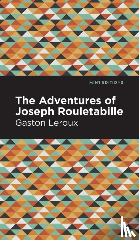 Leroux, Gaston - The Adventures of Joseph Rouletabille