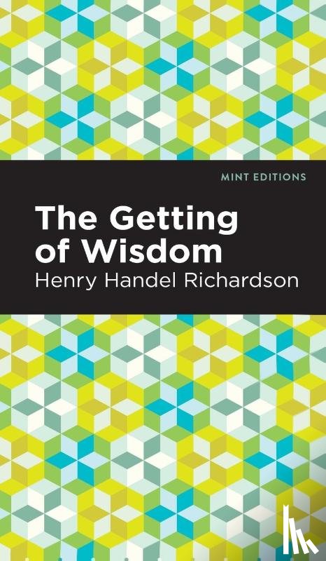 Richardson, Henry Handel - The Getting of Wisdom
