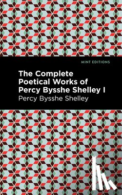 Shelley, Percy Bysshe - The Complete Poetical Works of Percy Bysshe Shelley Volume I