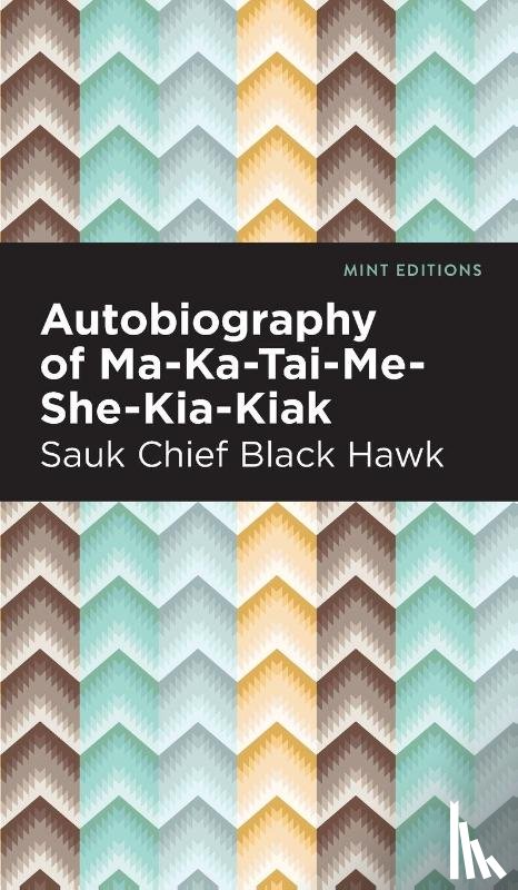 Hawk, Black - Autobiography of Ma-Ka-Tai-Me-She-Kia-Kiak