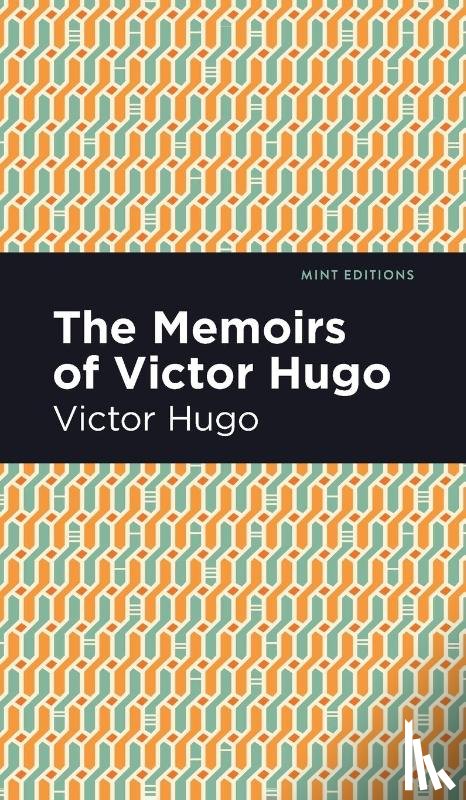 Hugo, Victor - The Memoirs of Victor Hugo