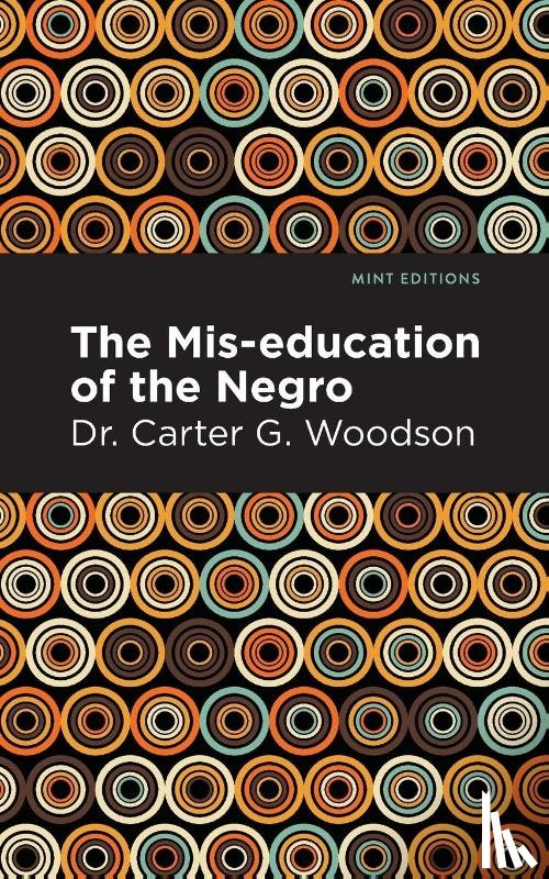 Woodson, Carter G. Dr. - The Miseducation of the Negro