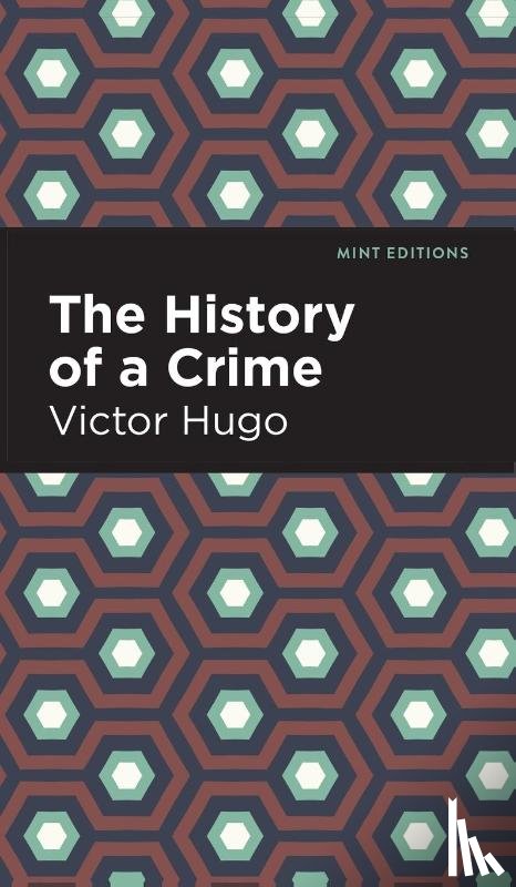 Hugo, Victor - The History of a Crime