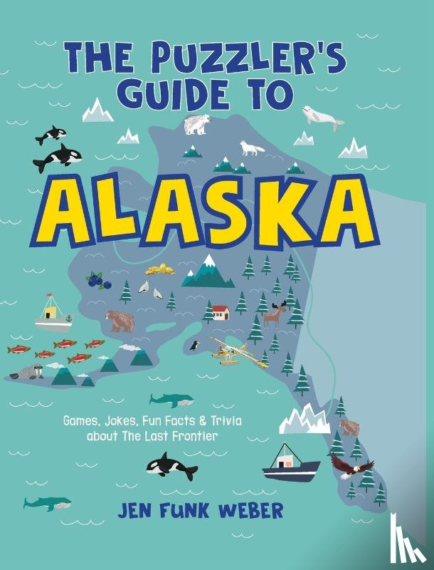 Weber, Jen Funk - The Puzzler's Guide to Alaska