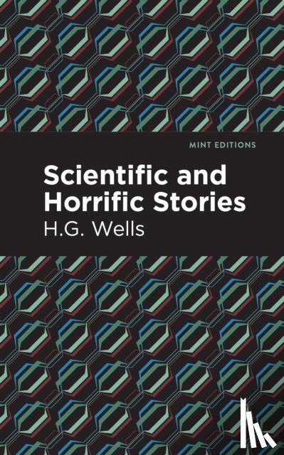 Wells, H.G. - Scientific and Horrific Stories