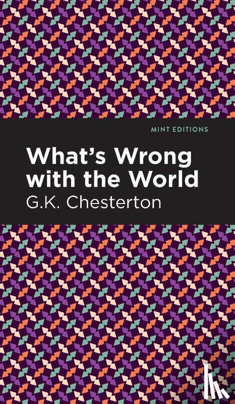 Chesterton, G. K. - What's Wrong with the World