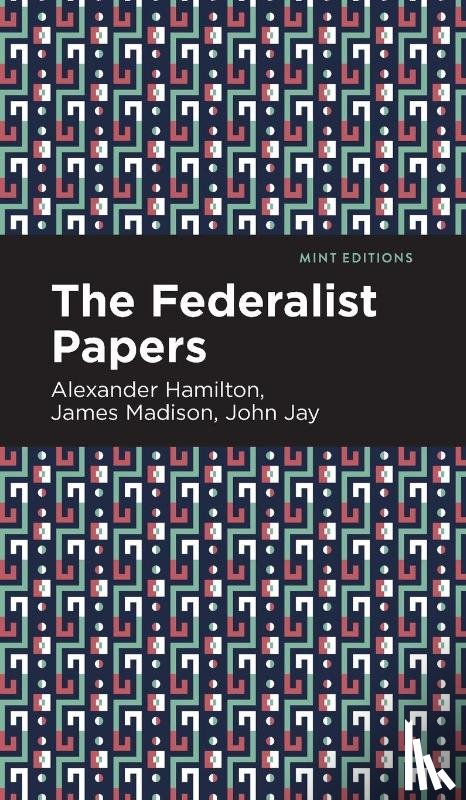 Hamilton, Alexander, Jay, John - The Federalist Papers