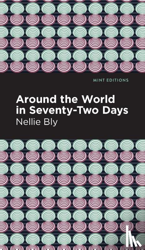 Bly, Nellie - Around the World in Seventy-Two Days