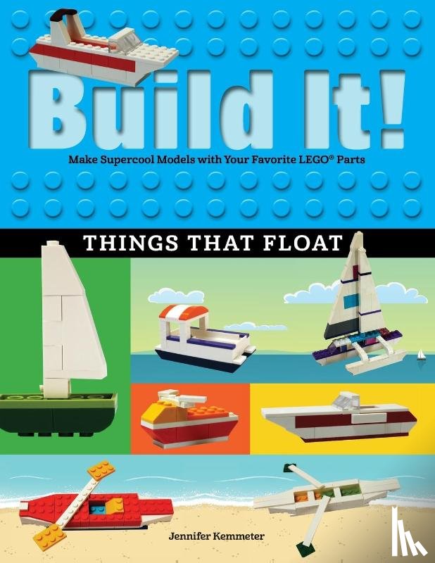 Kemmeter, Jennifer - Build It! Things That Float