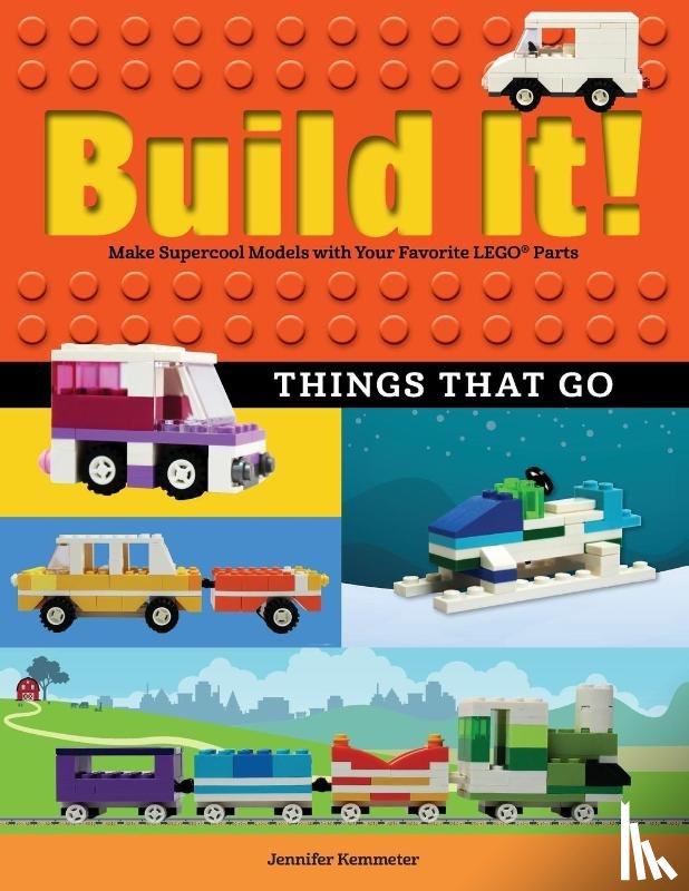 Kemmeter, Jennifer - Build It! Things That Go