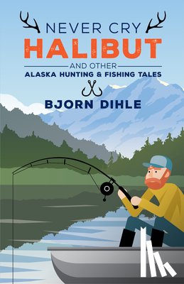 Dihle, Bjorn - Never Cry Halibut