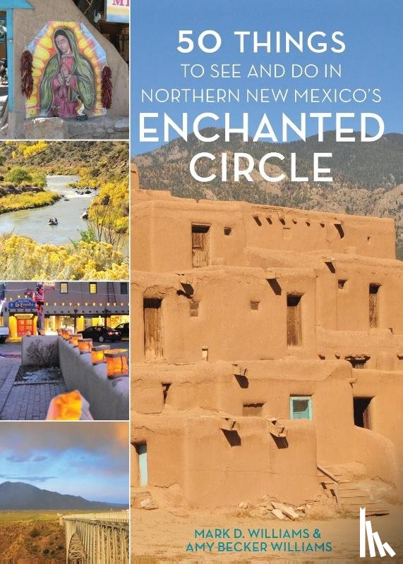 Williams, Mark D., Williams, Amy Becker - 50 Things to See and Do in Northern New Mexico's Enchanted Circle