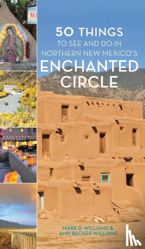 Williams, Mark D., Williams, Amy Becker - 50 Things to See and Do in Northern New Mexico's Enchanted Circle