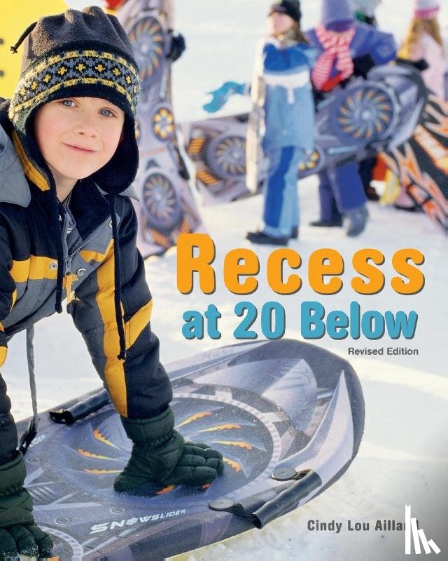 Aillaud, Cindy Lou - Recess at 20 Below, Revised Edition