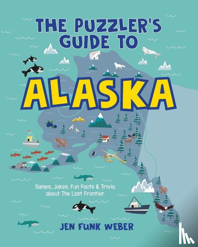 Weber, Jen Funk - The Puzzler's Guide to Alaska