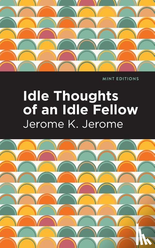 Jerome, Jerome K. - Idle Thoughts of an Idle Fellow