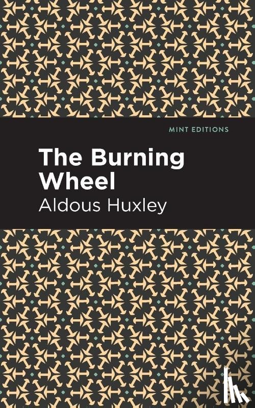 Huxley, Aldous - The Burning Wheel