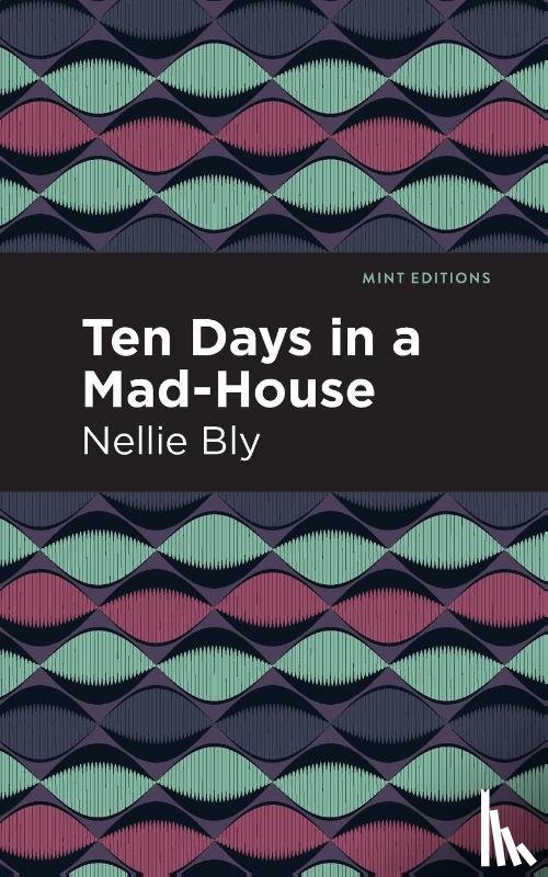 Bly, Nellie - Ten Days in a Mad House