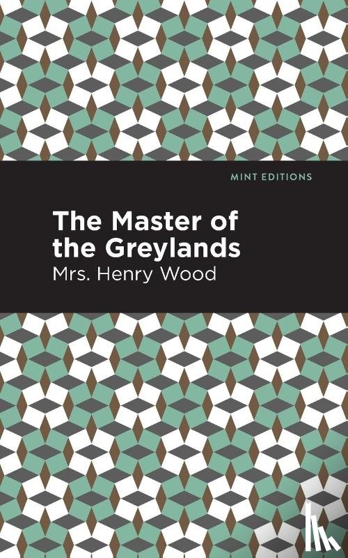 Wood, Mrs. Henry - The Master of the Greylands