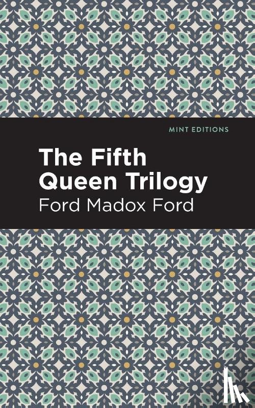 Ford, Ford Madox - The Fifth Queen Trilogy