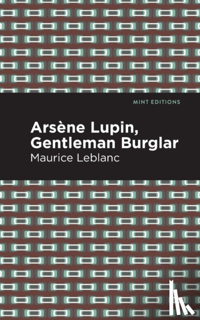 Leblanc, Maurice - Arsene Lupin: The Gentleman Burglar