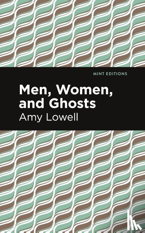 Lowell, Amy - Men, Women and Ghosts