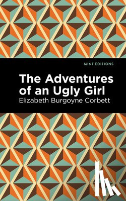 Corbett, Elizabeth Burgoyne - The Adventures of an Ugly Girl