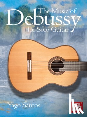 Santos, Yago - The Music of Debussy for Solo Guitar