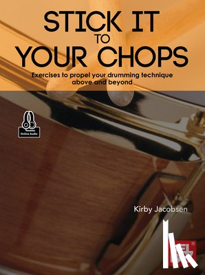 Jacobsen, Kirby - Stick It to Your Chops: Exercises to Propel Your Drumming Technique Above and Beyond