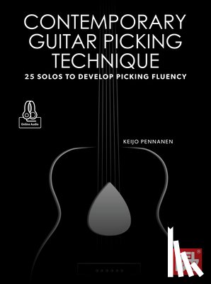 Pennanen, Keijo - Contemporary Guitar Picking Technique 25 Solos to Develop Picking Fluency