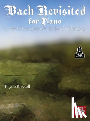 Russell, Bryce - Bach Revisited for Piano: A New Perspective on Bach Classics