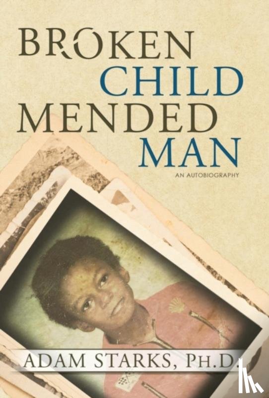 Starks, Adam - Broken Child Mended Man