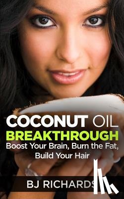 Richards, B J - Coconut Oil Breakthrough