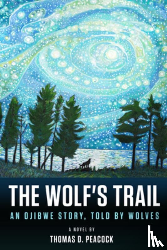 Peacock, Thomas D. - The Wolf's Trail: An Ojibwe Story, Told by Wolves