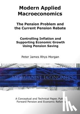 Morgan, Peter James Rhys - Modern Applied Macroeconomics - The Pension Problem and the Current Pension Rebate