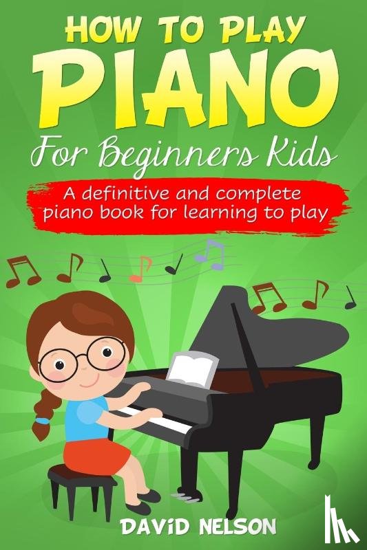 Nelson, David - How to Play Piano for Beginners Kids