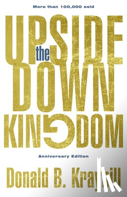 Donald B Kraybill, Kraybill - Upside-Down Kingdom