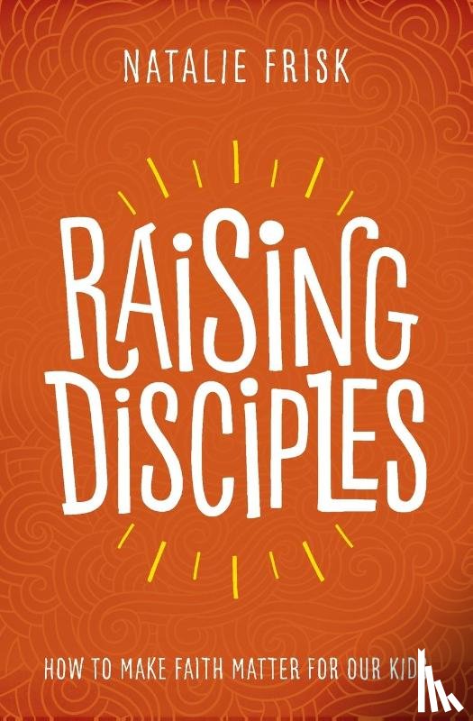 Natalie Frisk, Frisk - Raising Disciples