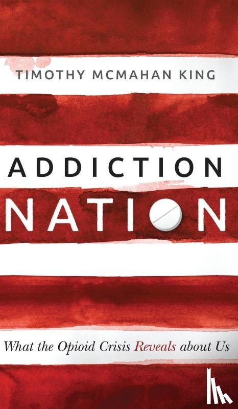 McMahan King, Timothy - Addiction Nation