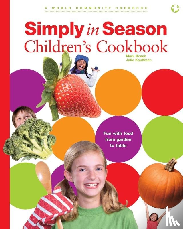 Beach, Mark, Kauffman, Julie - Simply in Season Children's Cookbook