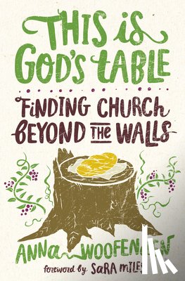 Woofenden, Anna - This Is God's Table: Finding Church Beyond the Walls