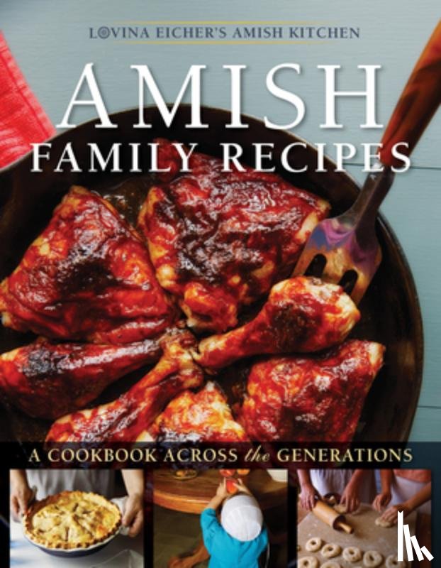 Eicher, Lovina - Amish Family Recipes: A Cookbook Across the Generations