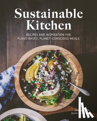 McCloskey, Jaynie - Sustainable Kitchen: Recipes and Inspiration for Plant-Based, Planet Conscious Meals